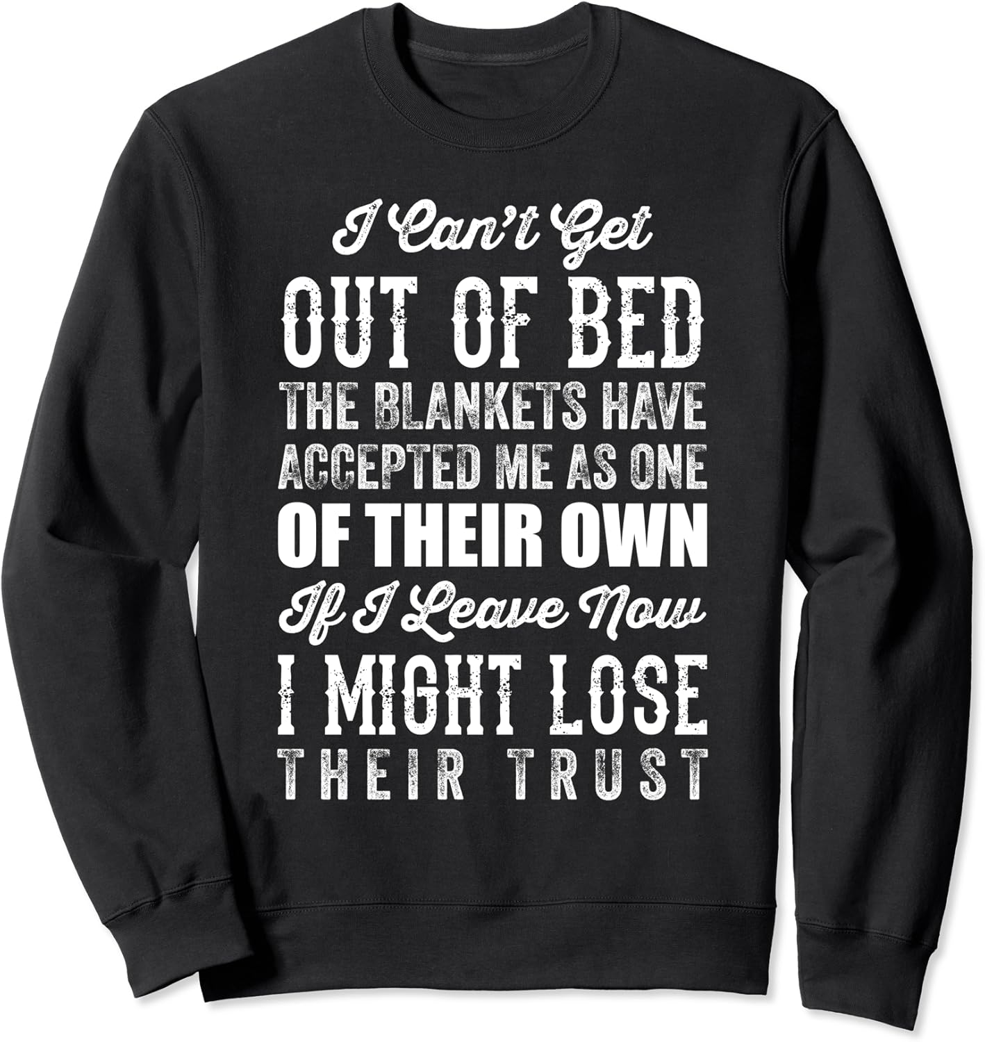I Cant Get Out Of Bed Funny Humorous Sweatshirt Amazon.co.uk Fashion